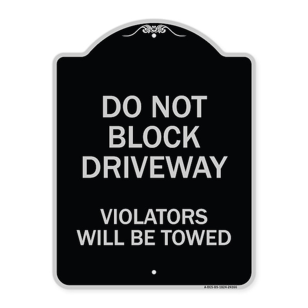 Do Not Block Driveway Violators Will Towed Heavy-Gauge Aluminum Sign, 24" x 18", BS-1824-24166